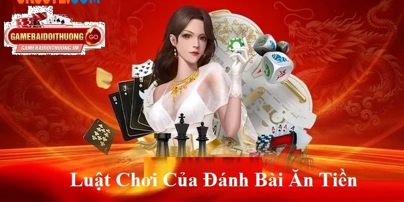 Luật chơi của Game Đánh Bài ăn tiền