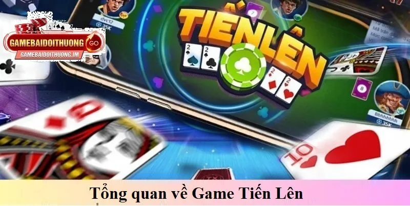 Tổng quan về Game Tiến Lên
