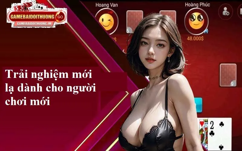 Trải nghiệm mới lạ dành cho người chơi mới