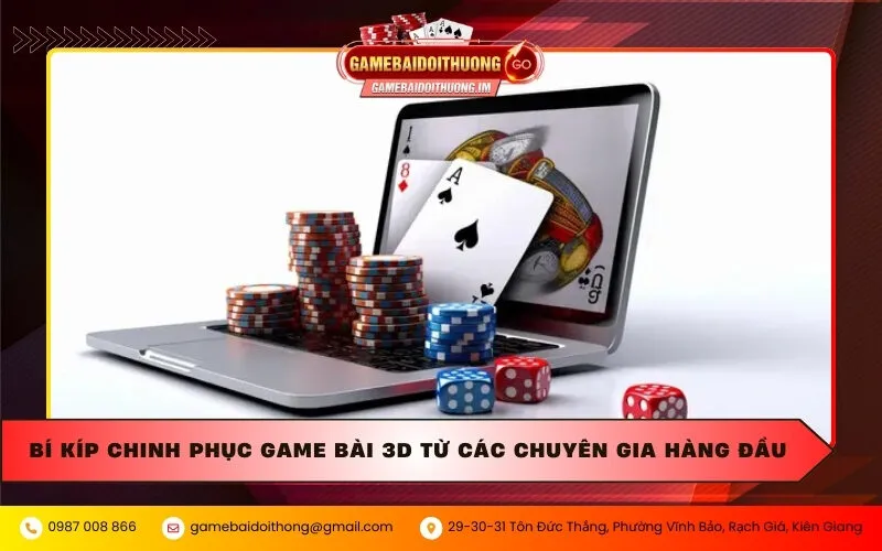 Bí kíp chinh phục game bài 3D từ các chuyên gia hàng đầu