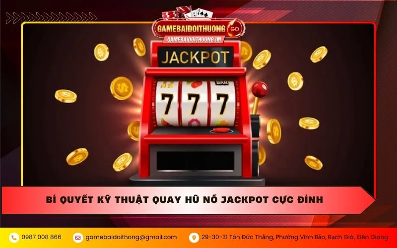 bi quyet ky thuat quay hu no jackpot cuc dinh Bí quyết kỹ thuật quay hũ nổ Jackpot cực đỉnh