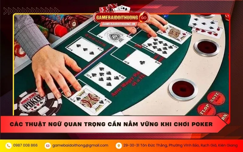 Các thuật ngữ quan trọng cần nắm vững khi chơi Poker