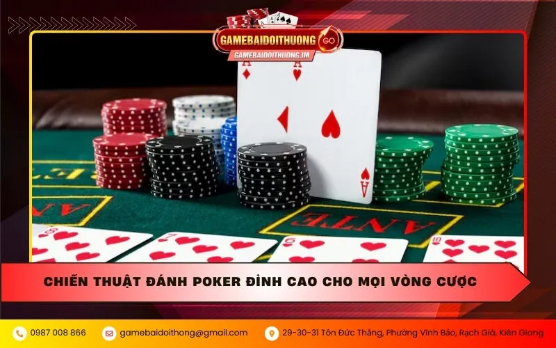 Chiến thuật đánh Poker đỉnh cao cho mọi vòng cược