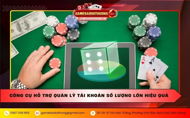 cong cu ho tro quan ly tai khoan so luong lon hieu qua Công cụ hỗ trợ quản lý tài khoản số lượng lớn hiệu quả