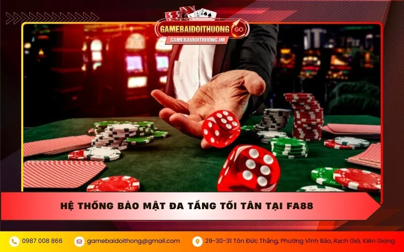 Hệ thống bảo mật đa tầng tối tân tại Fa88