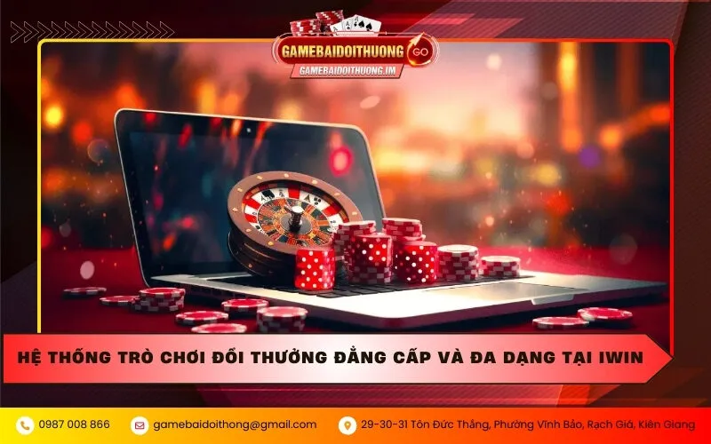 Hệ thống trò chơi đổi thưởng đẳng cấp và đa dạng tại Iwin