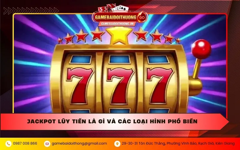 Jackpot lũy tiến là gì và các loại hình phổ biến