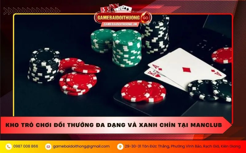 Kho trò chơi đổi thưởng đa dạng và xanh chín tại ManClub