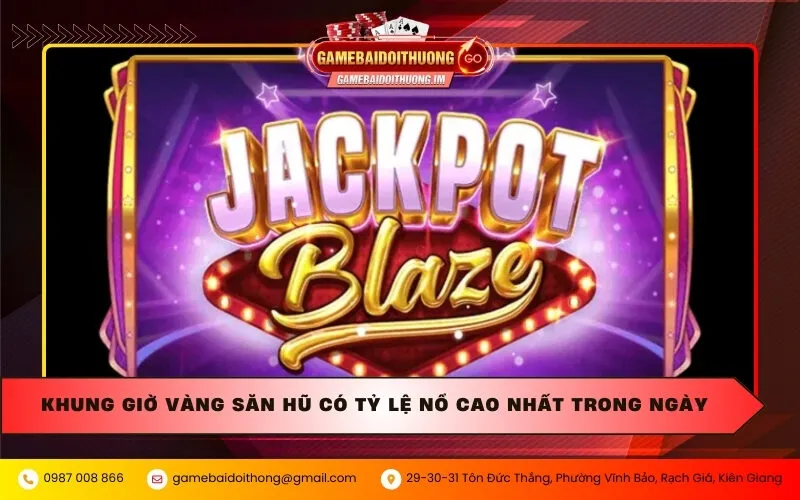 khung gio vang san hu co ty le no cao nhat trong ngay Khung giờ vàng săn hũ có tỷ lệ nổ cao nhất trong ngày
