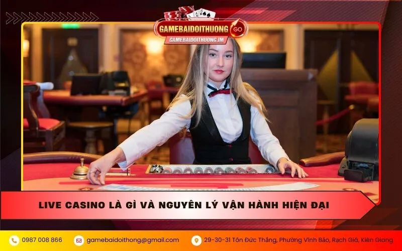 Live Casino là gì và nguyên lý vận hành hiện đại