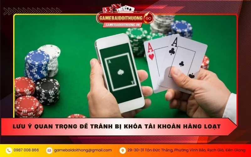 luu y quan trong de tranh bi khoa tai khoan hang loat Lưu ý quan trọng để tránh bị khóa tài khoản hàng loạt