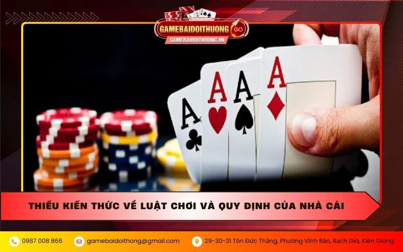 Thiếu kiến thức về luật chơi và quy định của nhà cái