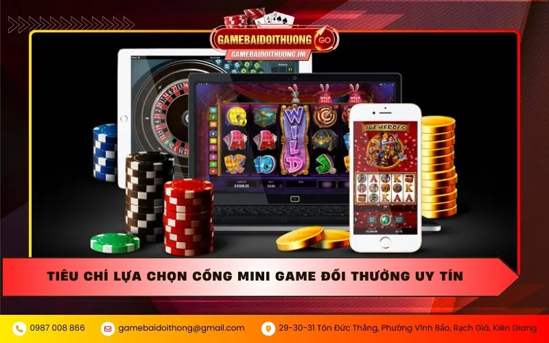 Tiêu chí lựa chọn cổng mini game đổi thưởng uy tín