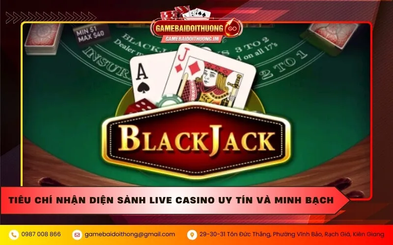 Tiêu chí nhận diện sảnh Live Casino uy tín và minh bạch