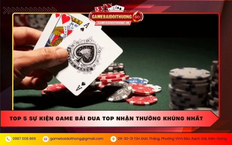 Top 5 sự kiện game bài đua top nhận thưởng khủng nhất hiện nay