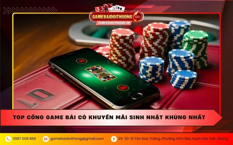 Top cổng game bài có khuyến mãi sinh nhật khủng nhất