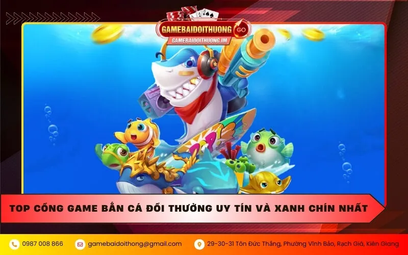 Top cổng game bắn cá đổi thưởng uy tín và xanh chín nhất